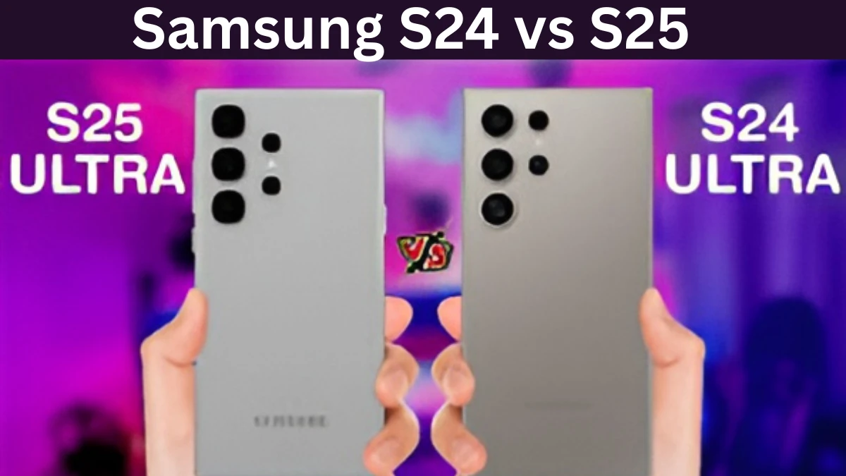 Samsung S24 vs S25