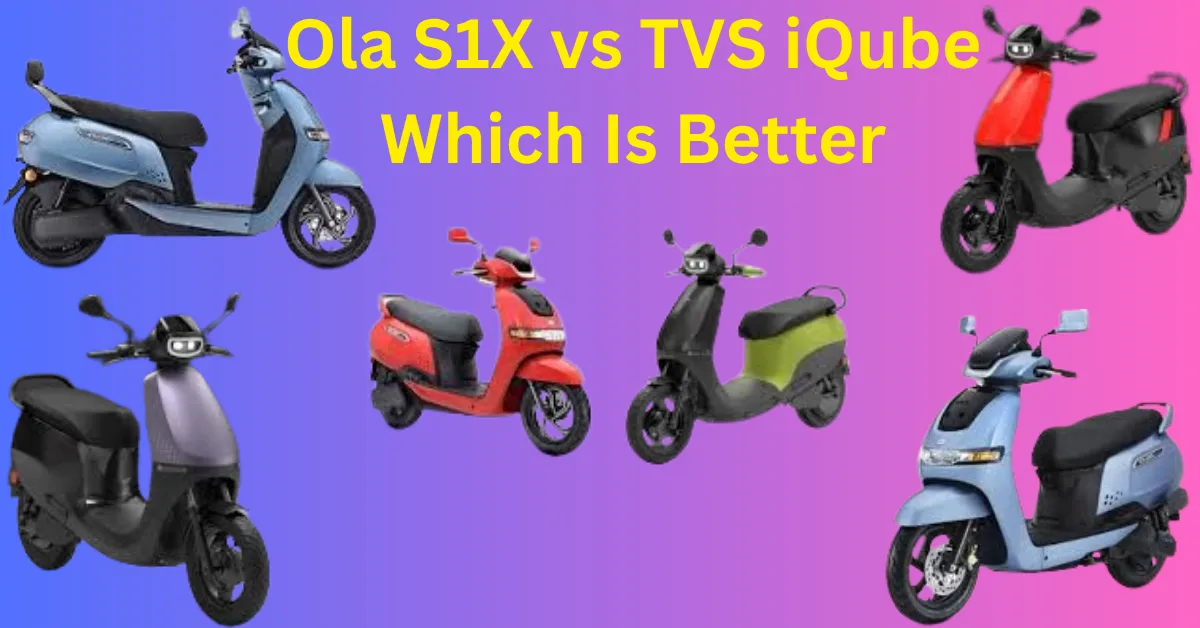 Ola S1X vs TVS iQube Which Is Better